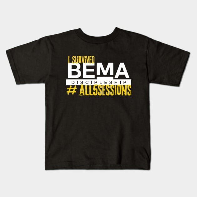 I SURVIVED ALL 5 SESSIONS of the BEMA Podcast Kids T-Shirt by BEMA Discipleship